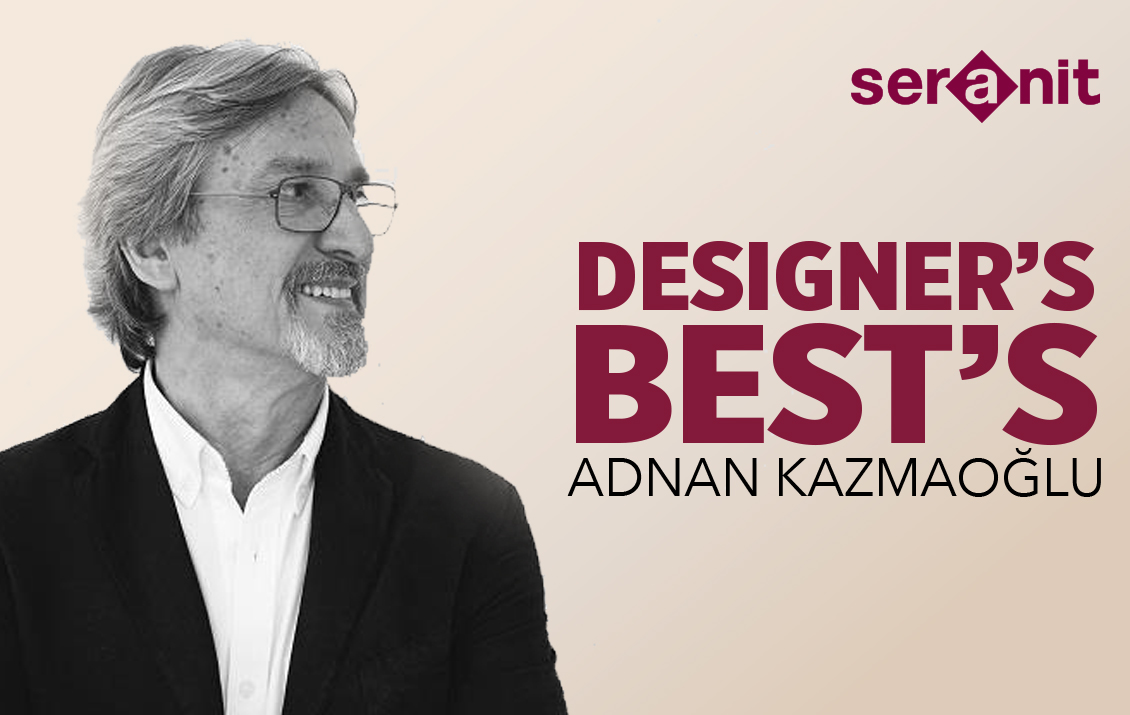 Designer's Bestes mit Seranit:<br> Adnan Kazmaoğlu